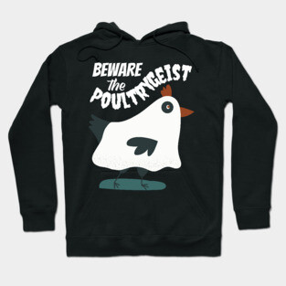 Beware the Poultrygeist Ghost Chicken Hoodie