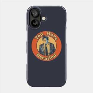 Chris Farley You Have Derailed Funny Phone Case