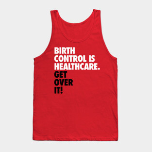 Birth Control is Healthcare Tank Top