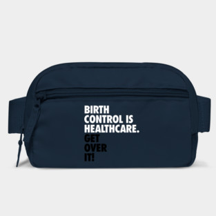 Birth Control is Healthcare Bag