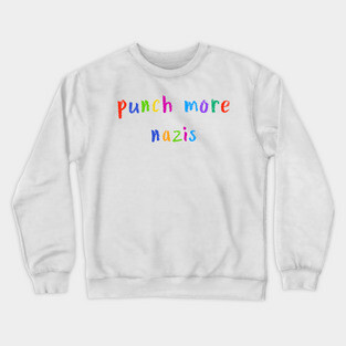 punch more nazis Crewneck Sweatshirt