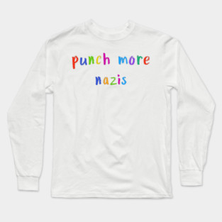 punch more nazis Long Sleeve T-Shirt