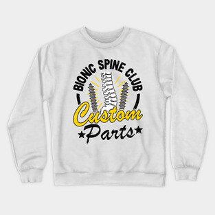 Bionic Spine Club Custom Parts Surgery Spinal Fusion Get Well Crewneck Sweatshirt
