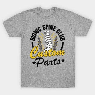 Bionic Spine Club Custom Parts Surgery Spinal Fusion Get Well T-Shirt