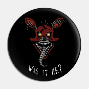 Five Nights at Freddy's - FNAF 4 - Nightmare Foxy - It's Me Pin
