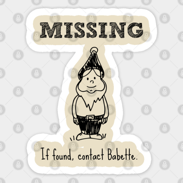 Missing Gnome. If found, contact Babette. Sticker by Stars Hollow Mercantile