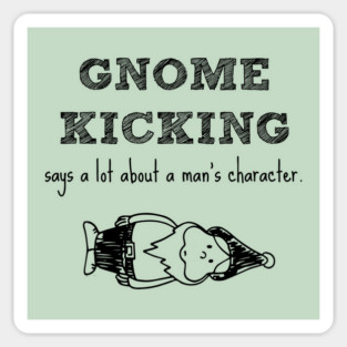Gnome kicking says a lot about a man's character. Sticker