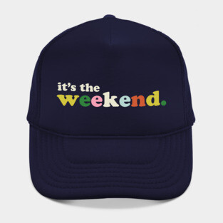 It's The Weekend Hat