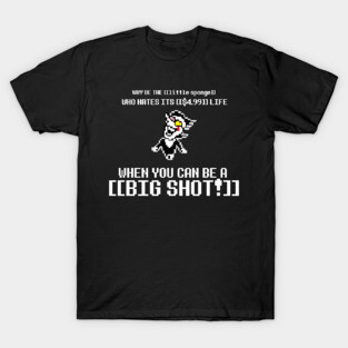 NOW'S YOUR CHANCE TO BE A BIG SHOT ! T-Shirt