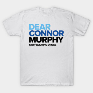 Dear Connor Murphy T-Shirt