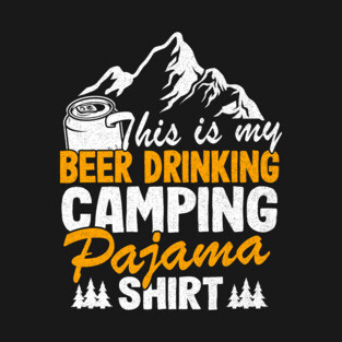 Funny Hiking Camper Beer Drinking & Camping Pajama T-Shirt