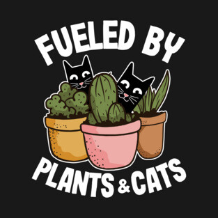 Fueled By Plants & Cats Funny Cat Lover Gardening Gift T-Shirt