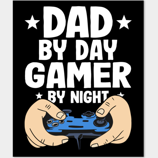 Dad By Day Gamer By Night Gaming Funny Fathers Day Funny Gaming