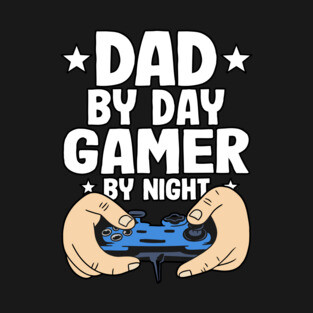 Dad By Day Gamer By Night Gaming Funny Fathers Day T-Shirt