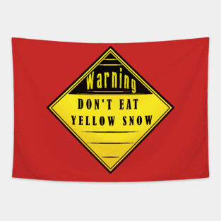Don't Eat Yellow Snow - Warning Sign Label Tapestry