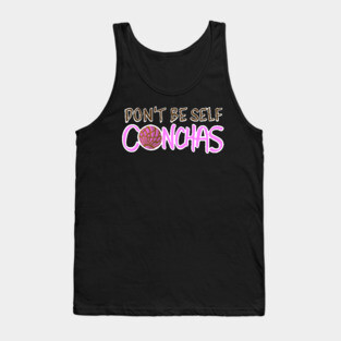 Don't Be Self Conchas - Pink Concha Pan Dulce Humor Tank Top