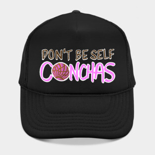 Don't Be Self Conchas - Pink Concha Pan Dulce Humor Hat