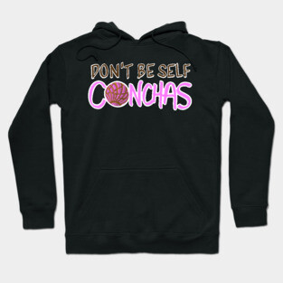 Don't Be Self Conchas - Pink Concha Pan Dulce Humor Hoodie
