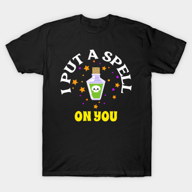 I Put A Spell On You T-Shirt by MCALTees