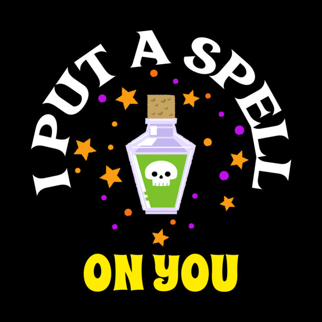 I Put A Spell On You by MCALTees