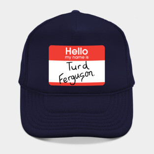 Turd Ferguson - nametag Hat
