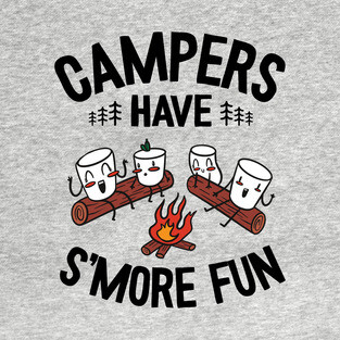 Campers Have S'more Fun Funny Camping T-Shirt