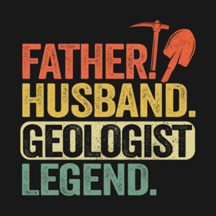 Father Husband Geology Legend Funny Geologist T-Shirt