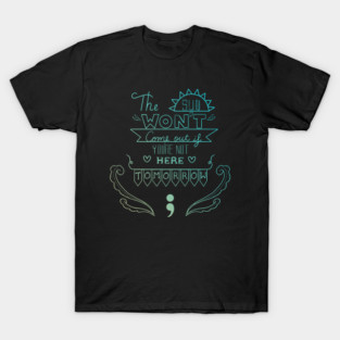 The Sun Won't Come Out V2 T-Shirt