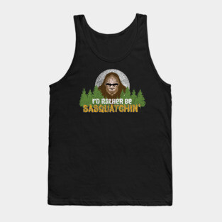 Bigfoot Camp Rather Be Squatchin' - Camping with Sasquatch graphic Tank Top