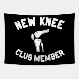 New Knee Club Member Knee Replacement Surgery Tapestry