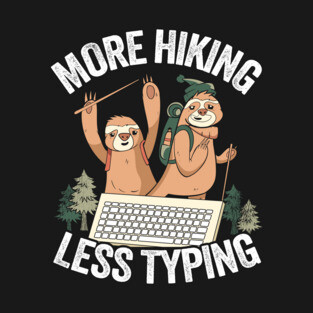 More Hiking Less Typing Funny Sloth Hiking Team T-Shirt