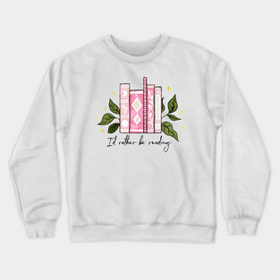 I'd rather be reading - pink Crewneck Sweatshirt