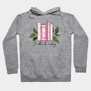 I'd rather be reading - pink Hoodie