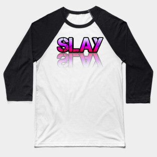 Slay - Graphic Typography - Funny Humor Sarcastic Slang Saying - Pink Gradient Baseball T-Shirt