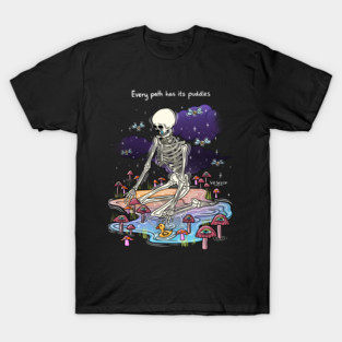 Every path has its puddles T-Shirt