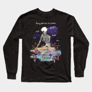 Every path has its puddles Long Sleeve T-Shirt