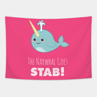 narwhal shirt,narwhal goes stab,kawaii narwhal,cute narwhal,narwhal gift,narwhal love,narwhal collector,narwhal collection,narwhal obsessed Tapestry
