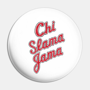 Chi Slama Jama Pin