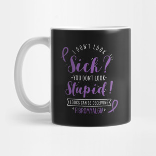 Fibromyalgia: I Don't Look Sick Mug