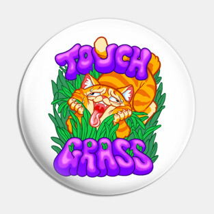Touch Grass Cat Pin