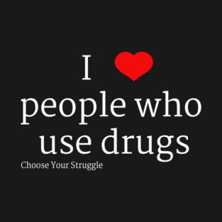I heart people who use drugs (White Font) T-Shirt