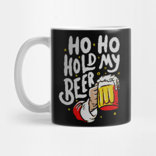Ho Ho Hold My Beer - Funny Santa Claus Ugly Sweater Christmas Gift Mug