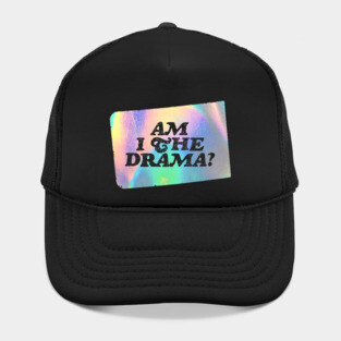 Am I the Drama? Hat