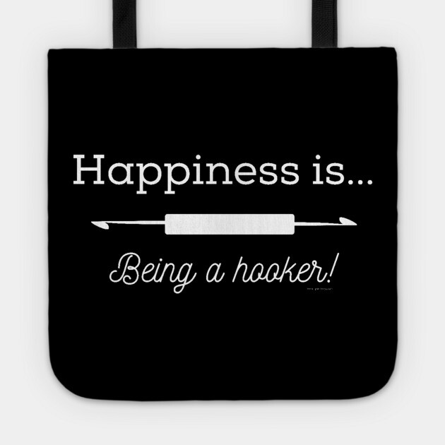 Happiness is Being a Hooker Tote by Desert Hippie Designs