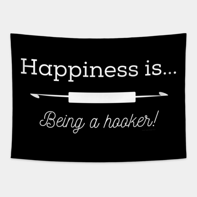 Happiness is Being a Hooker Tapestry by Desert Hippie Designs