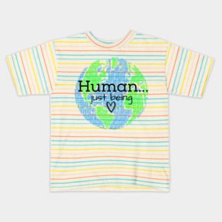 Human...Just Being with Heart Kids T-Shirt