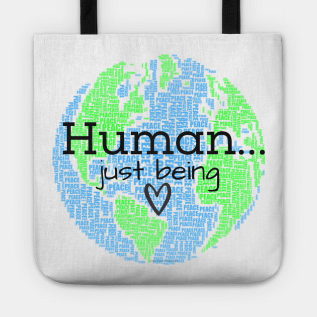 Human...Just Being with Heart Tote by Desert Hippie Designs