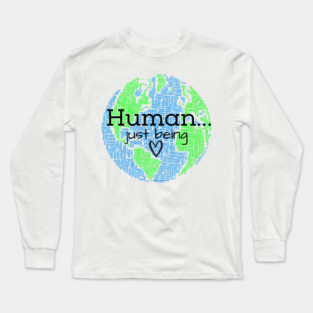 Human...Just Being with Heart Long Sleeve T-Shirt