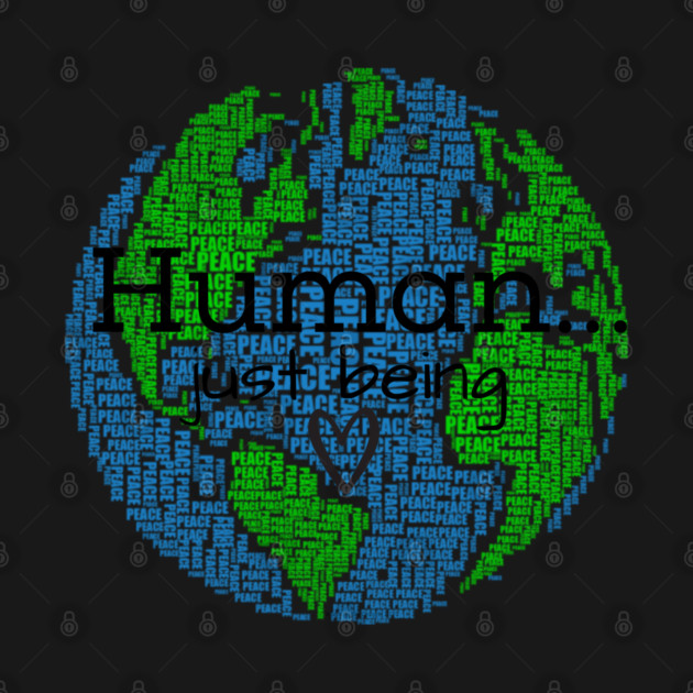 Human...Just Being with Heart by Desert Hippie Designs