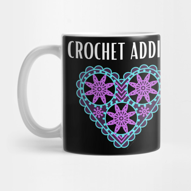 Crochet Addict by Desert Hippie Designs